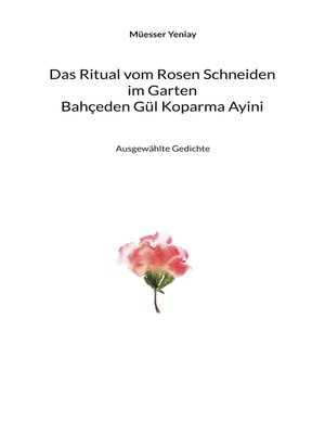 cover image of Bahçeden Gül Koparma Ayini Das Ritual vom Rosen Schneiden im Garten